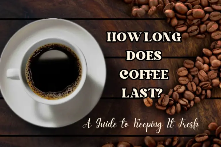 How Long Does Coffee Last A Guide to Keeping It Fresh