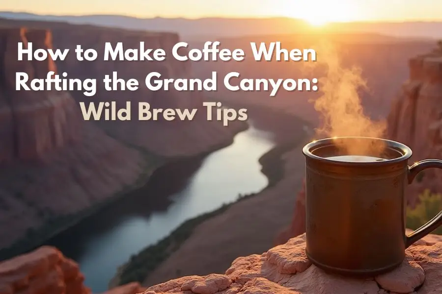 How to Make Coffee When Rafting the Grand Canyon Thumbnail