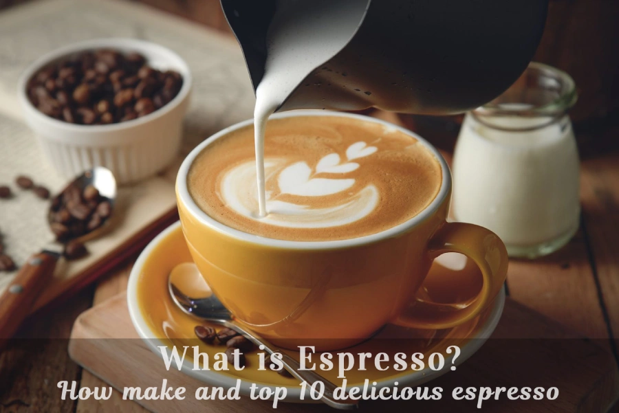 What is Espresso?  How make and top 10 delicious espresso