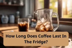 coffee last in the fridge