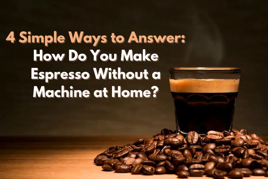 How do you make espresso without a machine