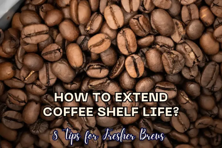 How to Extend Coffee Shelve Life 8 Tips for Fresher Brews