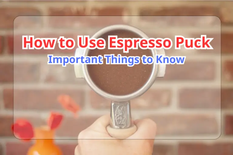 How to Use Espresso Puck: Important Things to Know